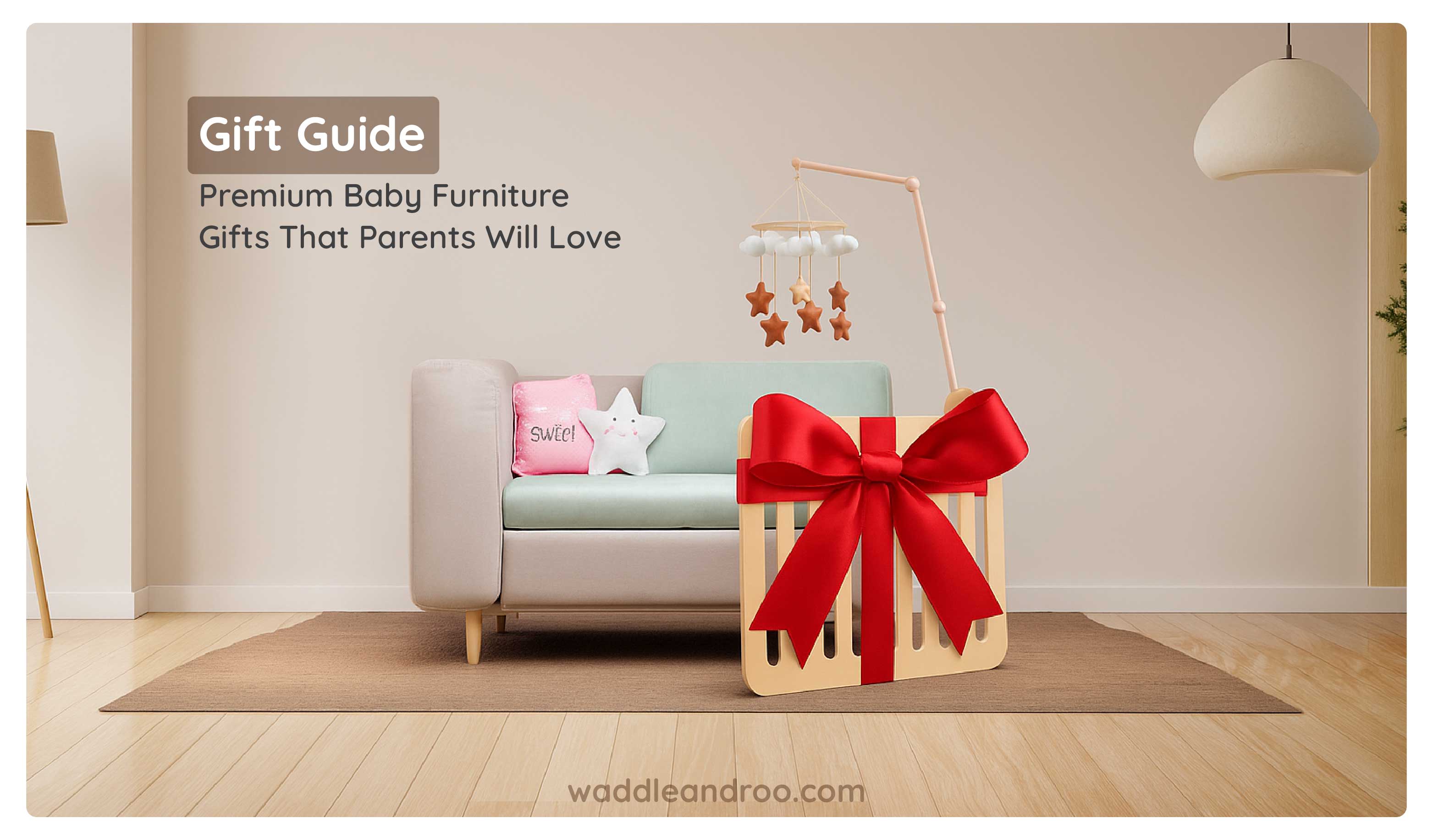 Gift Guide: Premium Baby Furniture Gifts That Parents Will Love