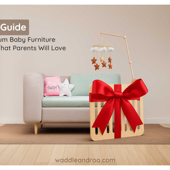 Gift Guide: Premium Baby Furniture Gifts That Parents Will Love