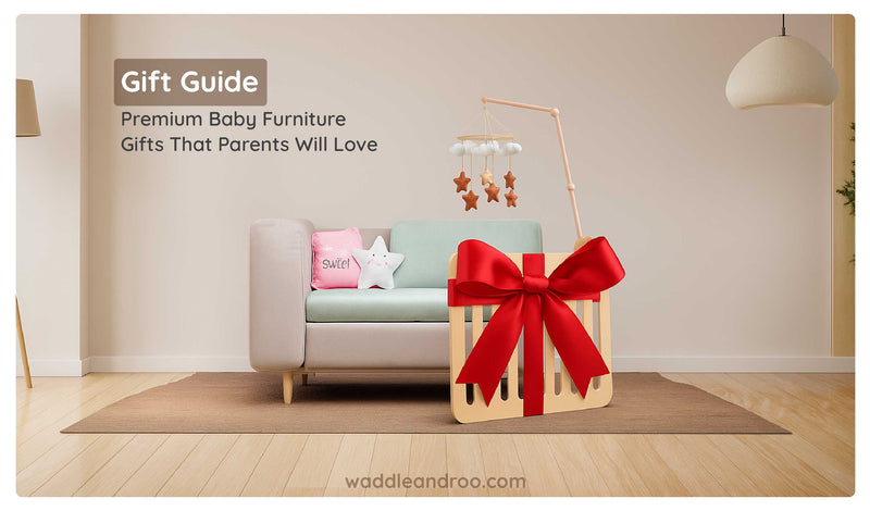 Gift Guide: Premium Baby Furniture Gifts That Parents Will Love