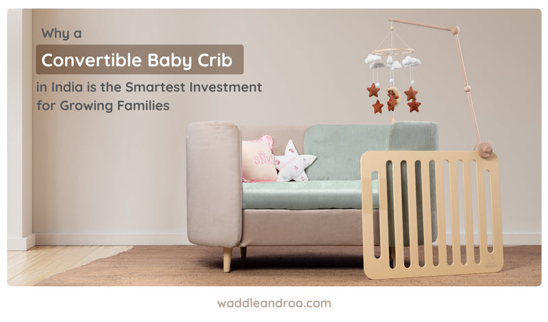 Why a Convertible Baby Crib in India Is the Smartest Investment for Growing Families