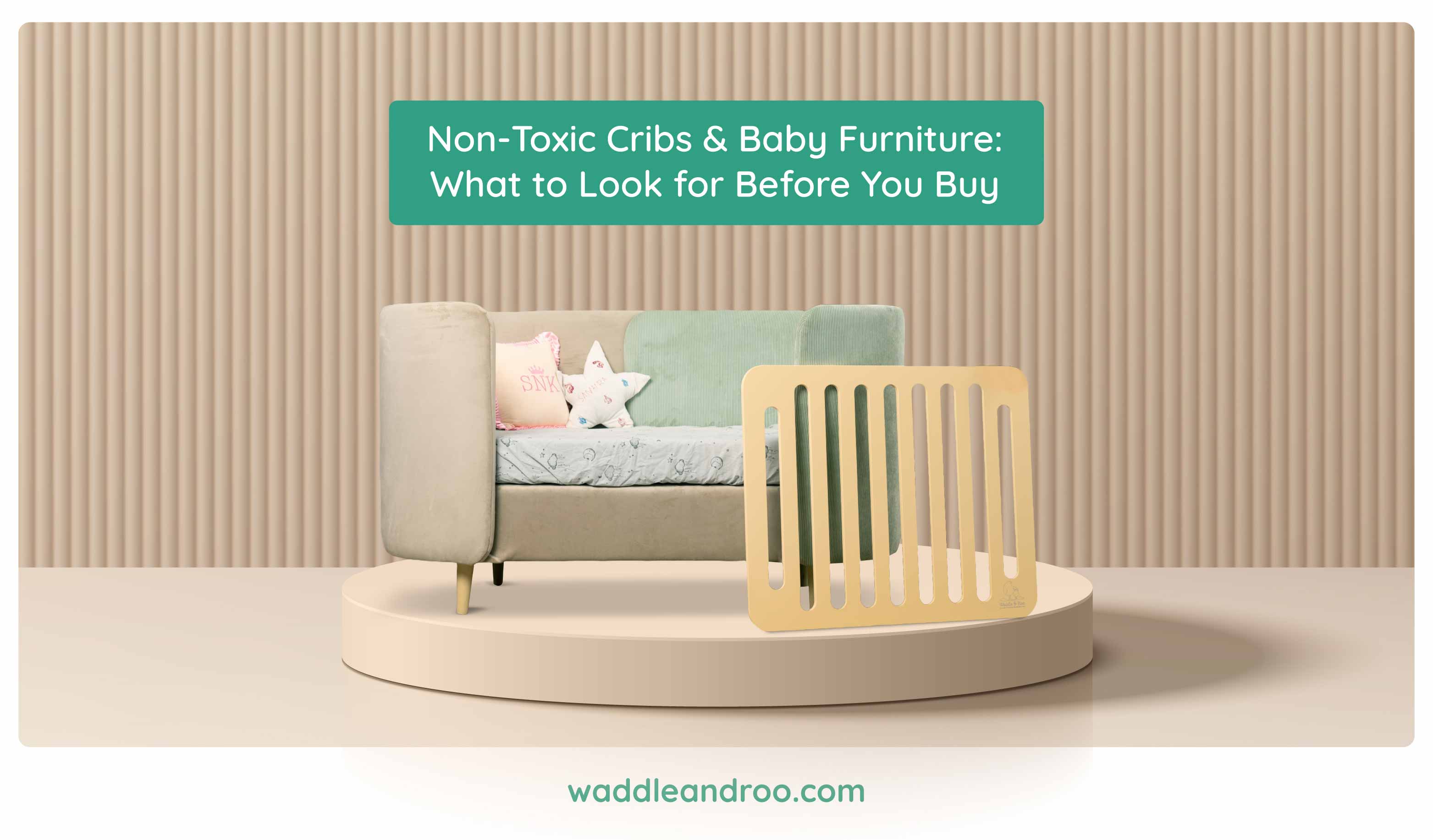 Non-Toxic Cribs & Baby Furniture: What to Look for Before You Buy
