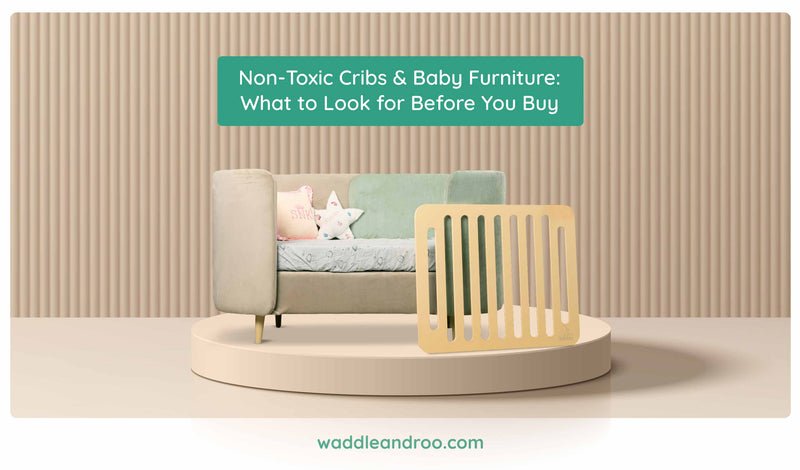 Non-Toxic Cribs & Baby Furniture: What to Look for Before You Buy