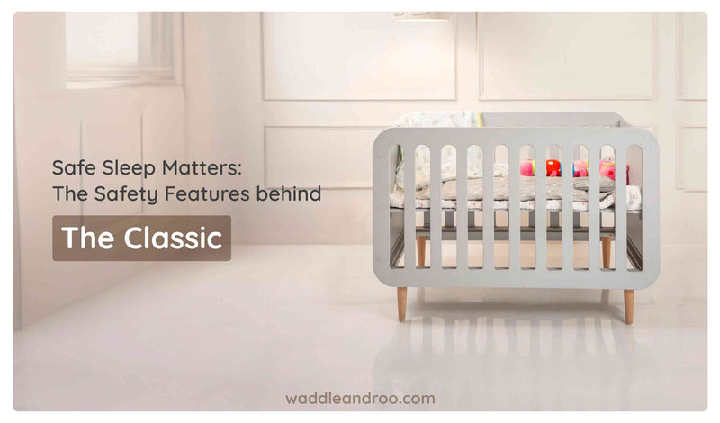 Safe Sleep Matters: The Safety Features behind the Classic Cot