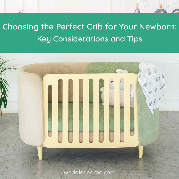 Choosing the Perfect Crib for Your Newborn: Key Considerations and Tips